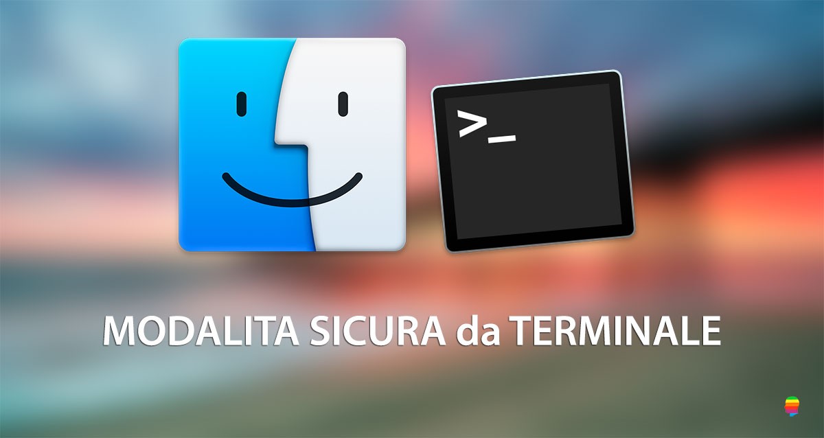 Avviare il Mac in Modalità Sicura o Provvisoria da Terminale