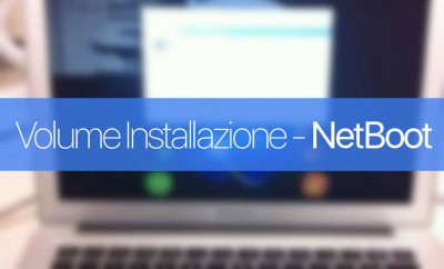 NetBoot: Creare Immagine installazione OS X dalla rete