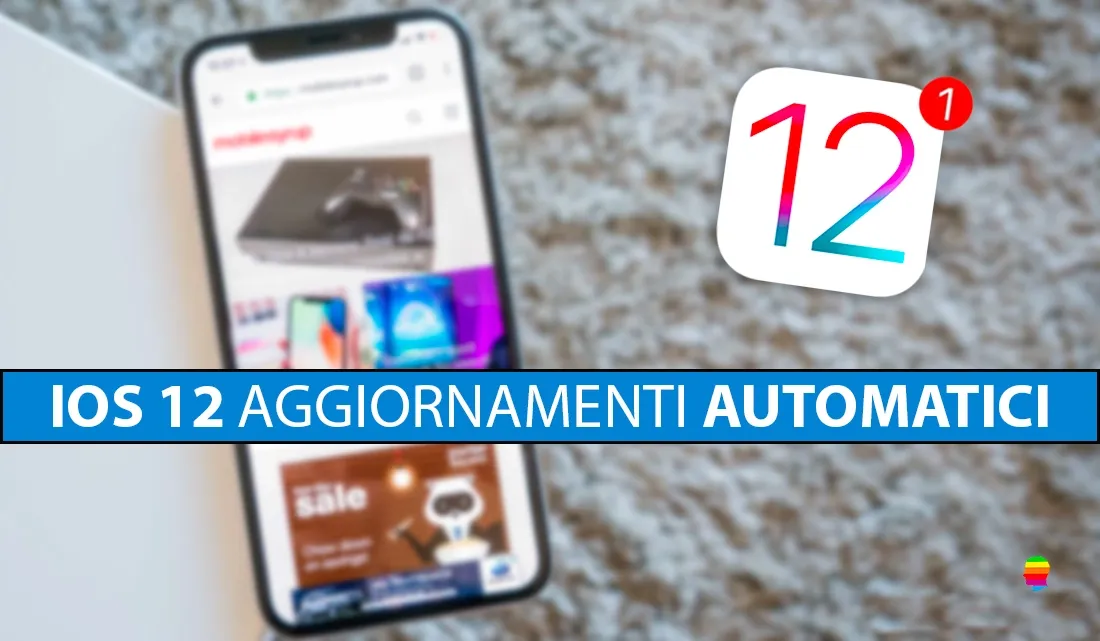 iOS 12: Abilitare aggiornamenti automatici iOS su iPhone e iPad