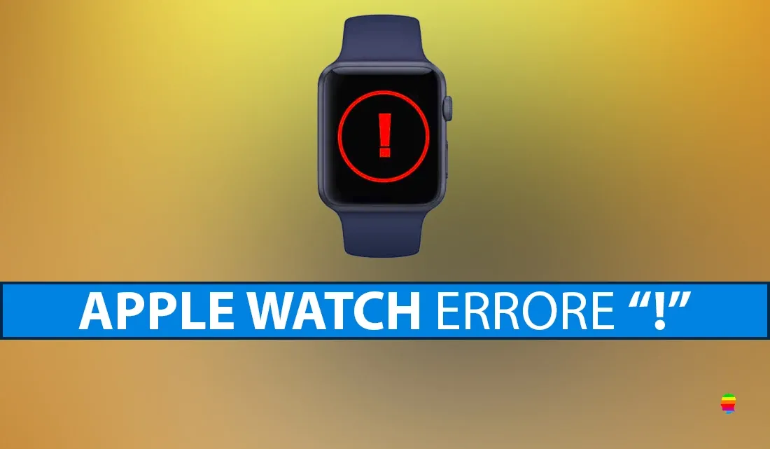Punto esclamativo rosso su Apple Watch, cosa fare!